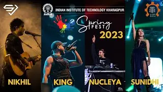 IIT KGP Spring Fest 2023 |  ft. Nikhil, King, Nucleya and Sunidhi | IIT Kharagpur Spring Fest 2023