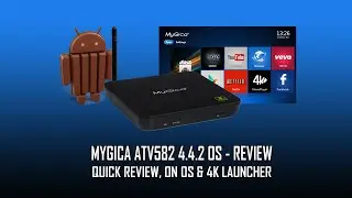 MyGica ATV582 QuadCore 4.4.2 OS & 4K Launcher - Review