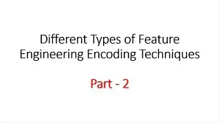# 02 Feature Engineering: Different Types of Feature Engineering Encoding Techniques || Part - 2