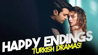Top 8 Happy Ending Turkish Drama Series 2024 with English Subtitles