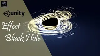 Effect Black Hole Unity Tutorial - Particle system unity - SM Channel - No Talk