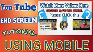 HOW  TO ADD  YOU TUBE END SCREEN TO PROMOTE YOUR OTHER VIDEOS USING  MOBILE