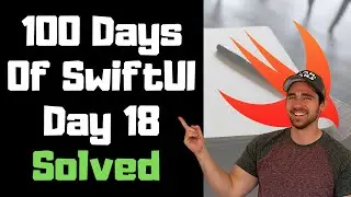 100 Days of SwiftUI - Day 18 Challenges Solved
