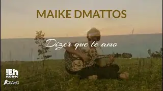Maike DMattos | Dizer Que Te Amo | Lançamento Sertanejo Romântico