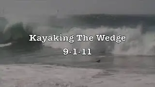 WEDGE Kayaking Near Disaster 9-1-11 🌊🌊🏖🌴