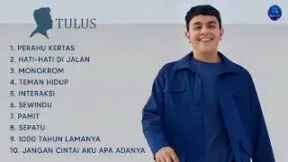 Kumpulan Lagu TULUS Full Album   10 Lagu Pilihan TULUS Full Album