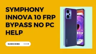 symphony innova 10 frp bypass , symphony innova 10 frp bypass android 12, without z60 frp bypass