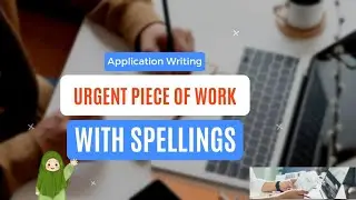 Application For Urgent Piece Of Work | Application With Spellings | Urgent piece of work