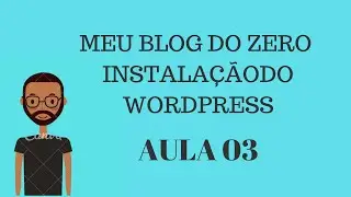 Curso Meu Blog do Zero -  Instalação do WordPress (Aula 03)