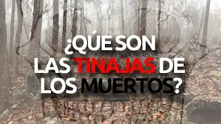 Las TINAJAS de los MUERTOS