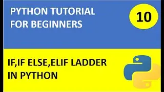 #10 Python Tutorial 10 : Conditional Statements in Python (If ,If else,if elif ladder)