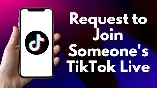 How to Request to Join Someone's TikTok Live