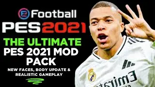 🔥 THE ULTIMATE PES 2021 MOD PACK &ndash; NEW FACES, BODY UPDATE & REALIST