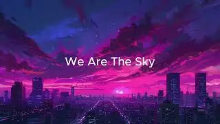 We Are The Sky - Retrowave // Dreamy Synth // Nocturnal Vibes