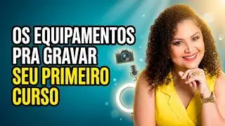 📽️🎤 Equipamentos para gravar seu PRIMEIRO Curso Online