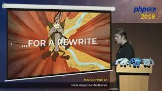 Marco Pivetta: From Helpers to Middleware - phpCE 2018