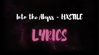 HXSTILE - Into the Abyss | LYRICS