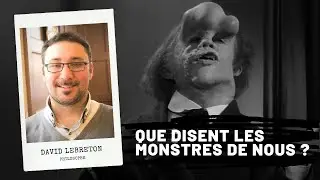 Que disent les monstres de nous ?, David Lebreton