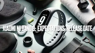 Xiaomi Mi Band 9: Expectations, release date