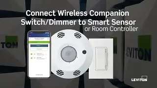 Connect Leviton Wireless Companion Switch or Dimmer to Smart Ceiling Mount Sensor