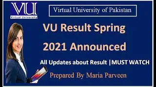 VU Result Spring 2021 Announced |VU Result Updates by Maria Parveen|VU Finalterm Result  Spring 2021