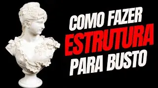 INCRÍVEL! APRENDA AGORA - COMO FAZER ESTRUTURA PARA BUSTO!