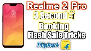 Buy Realme 2 Pro in Flipkart Flash Sale on Mobile | Flash Sale Tip's & Trick's