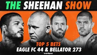 Top 5 Bets - Eagle FC 44 & Bellator 273 | Betting Tips / Predictions  (The Sheehan Show)
