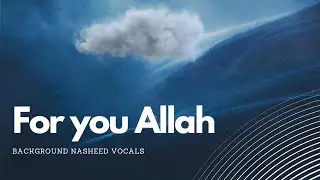 For you Allah - Background Nasheed