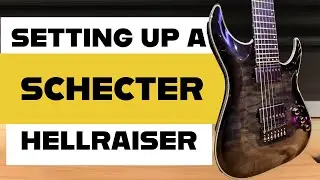 Guitar Setup Tutorial - Episode 5 - 2014 Schecter Hellraiser Hybrid C-7