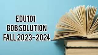 Edu101Gdb Solution 1|Fall 2023-24.                         #vu #VUHH Edu101