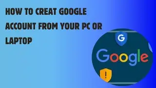 Create Google Account from your PC or Laptop