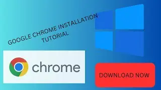 Installing Google Chrome: A Quick and Simple Tutorial