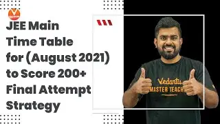 𝐉𝐄𝐄 𝐌𝐚𝐢𝐧 𝐓𝐢𝐦𝐞 𝐓𝐚𝐛𝐥𝐞 For [August 2021] To Score 200+ | 𝐅𝐢𝐧𝐚𝐥 𝐀𝐭𝐭𝐞𝐦𝐩𝐭 𝐉𝐄𝐄 𝐒𝐭𝐫𝐚𝐭𝐞𝐠𝐲 | Vedantu Enthuse