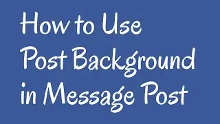 How to Use Post Background in a Message Post