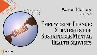 Aaron Mallory Empowering Change Strategies for Sustainable Mental Health Services