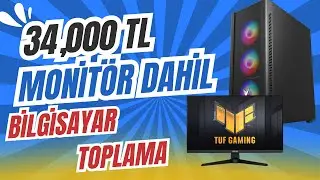 HAZIR SİSTEME HAYIR ! - 34.000 TL MONİTÖR DAHİL PC TOPLAMA BİLGİSAYAR TOPLAMA