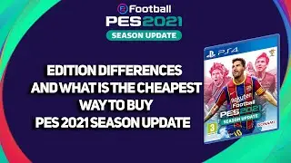 PES 2021 Season Update Edition Comparisons + How To Save Money On PES 2021 (If You Buy)