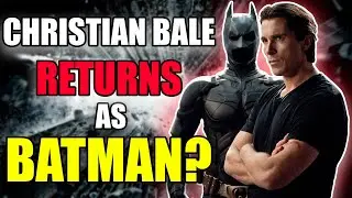 CHRISTIAN BALE RETURNS AS BATMAN?