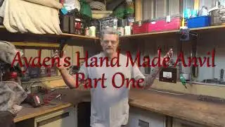 Ayden's Hand Made Anvil Part One