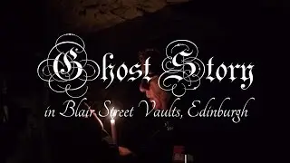 Edinburgh Ghost Story in the Blair Street Vaults - The Story of Mary Brewster