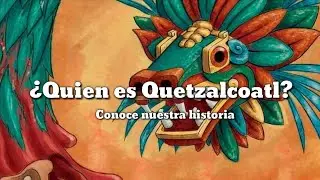 ¿Quien es Quetzalcoatl? | El Gemelo Precioso | Conoce Nuestra Historia