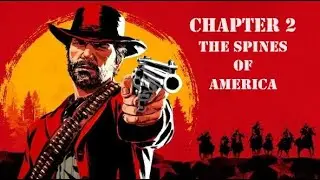 THE SPINES OF AMERICA - Ep.13 - Chapter 2 - Red Dead Redemption 2