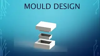 Mould Design: Introduction of mould design.