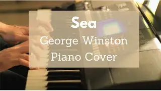 Sea | George Winston | Piano Cover
