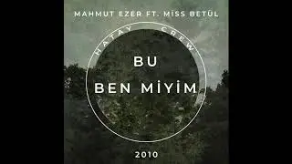 BU BENMİYİM - Mahmut EZER Ft. Miss BetüL ( 2010 )