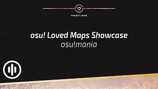 osu!: Project Loved. osu!mania Maps Showcase // Week of April 22nd