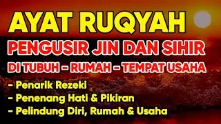 AYAT RUQYAH MERDU PENGUSIR JIN, SIHIR & SETAN DI RUMAH, TUBUH & TEMPAT USAHA CUKUP PUTAR SETIAP HARI