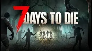 7 Days to die - Setting up a base
