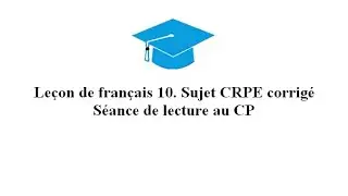 Leçon de français 10.  Sujet CRPE corrigé : séance de lecture au CP